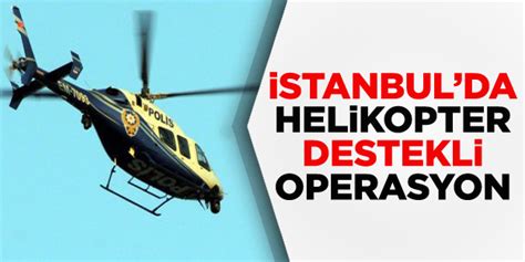 İ­s­t­a­n­b­u­l­­d­a­ ­H­e­l­i­k­o­p­t­e­r­ ­D­e­s­t­e­k­l­i­ ­O­p­e­r­a­s­y­o­n­